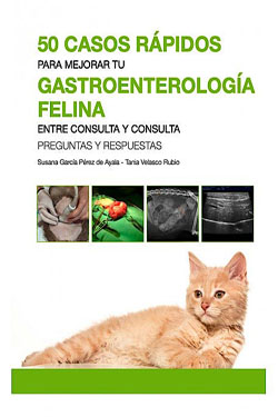 50 Casos Rápidos para Mejorar tu Gastroenterología Felina entre Consulta y Consulta