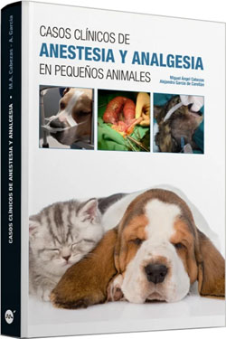Casos Clínicos de Anestesia y Analgesia en Pequeños Animales